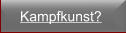 Kampfkunst?