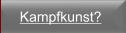 Kampfkunst?